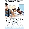 Queen Bees and Wannabes: Helping Your Daughter Survive Cliques, Gossip, Boyfriends, and the New Realities of Girl World