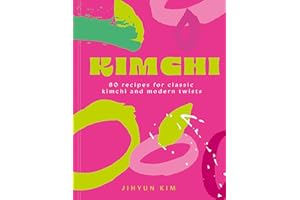 Kimchi: 80 recipes for classic kimchi and modern twists