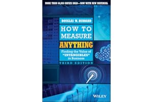 How to Measure Anything: Finding the Value of Intangibles in Business
