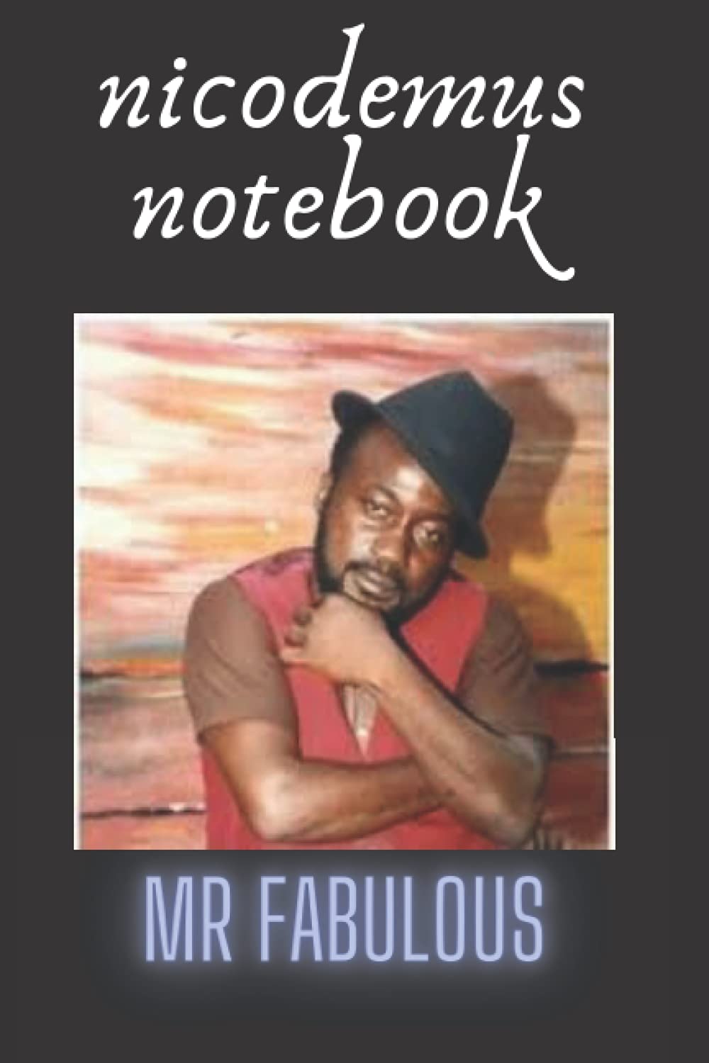 nicodemus notebook: Mr Fabulous, Nico Demus, Notebook