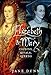 Elizabeth and Mary: Cousins, Rivals, Queens