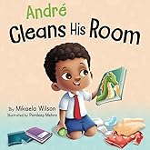 André Cleans His Room: A Story about the Importance of Tidying up for Kids Ages 2-8 (André and Noelle)