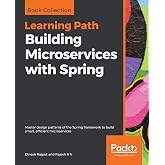 Building Microservices with Spring: Master design patterns of the Spring framework to build smart, efficient microservices