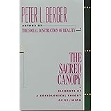 The Sacred Canopy: Elements of a Sociological Theory of Religion