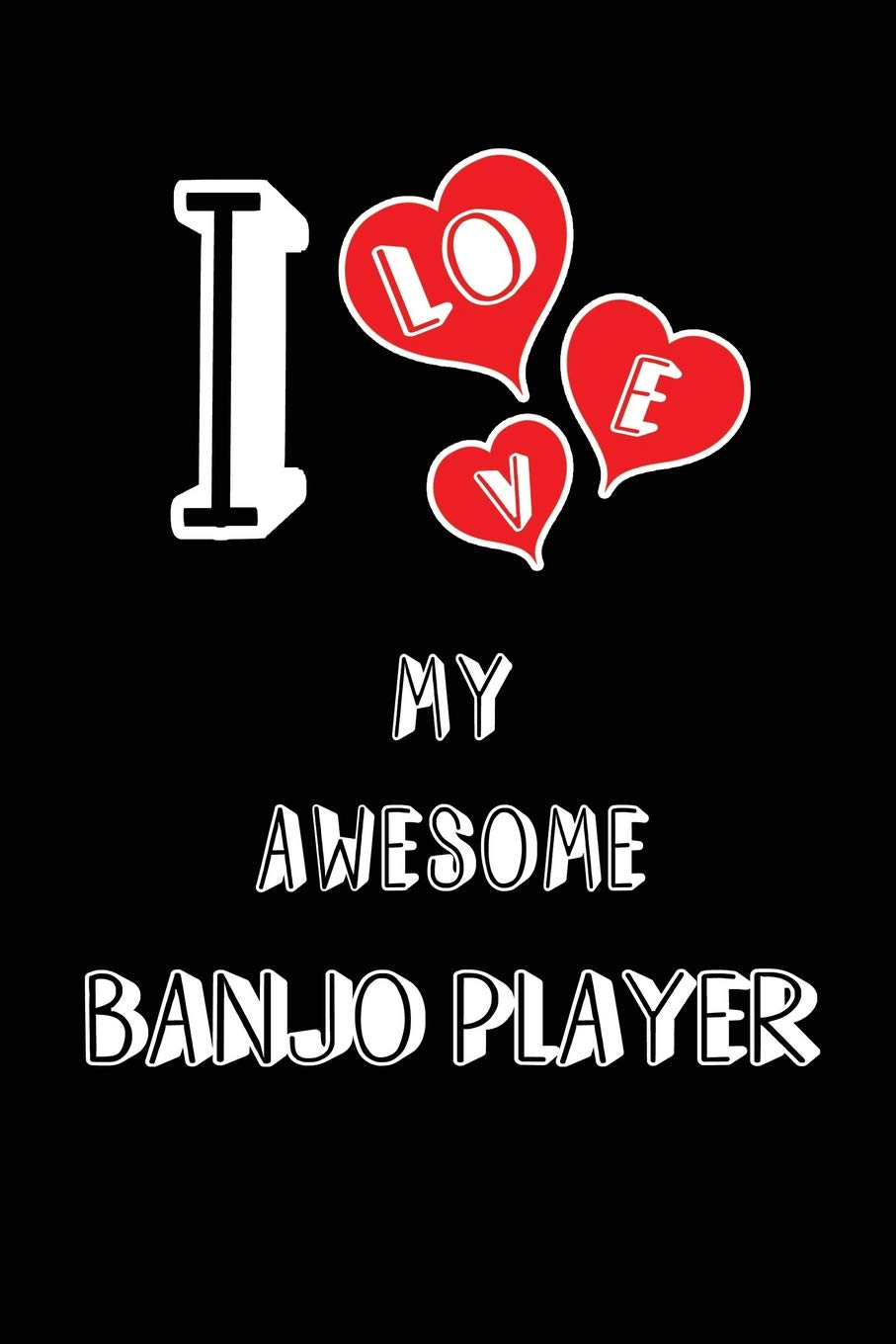 I Love My Awesome Banjo Player: Blank Lined 6x9 Love your Banjo Player Journal/Notebooks as Gift for Birthday,Valentine's day,Anniversary,Thanks ... or coworker