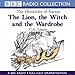 The Lion, the Witch and the Wardrobe (BBC Radio Collection: Chronicles of Narnia) by Lewis, C. S. on by 