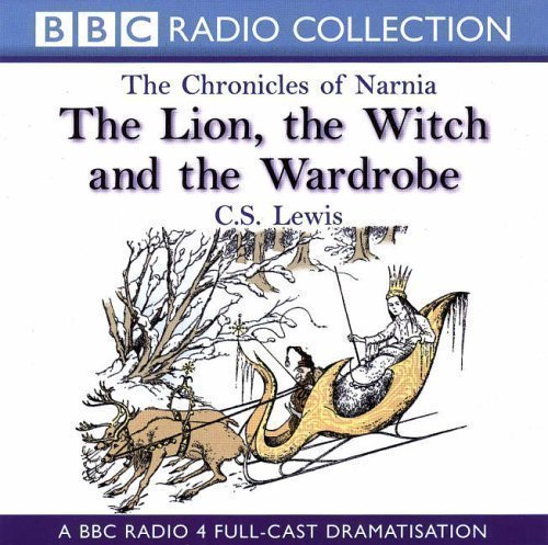 The Lion, the Witch and the Wardrobe (BBC Radio Collection: Chronicles of Narnia) by Lewis, C. S. on by (Audio CD)