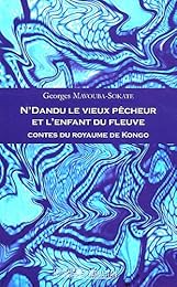 N'Dandu le vieux pêcheur et l'enfant du fleuve