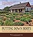 Putting Down Roots: Gardening Insights from Wisconsin's Early Settlers by Marcia C. Carmichael