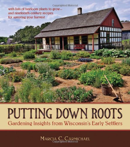 Putting Down Roots: Gardening Insights from Wisconsin's Early Settlers