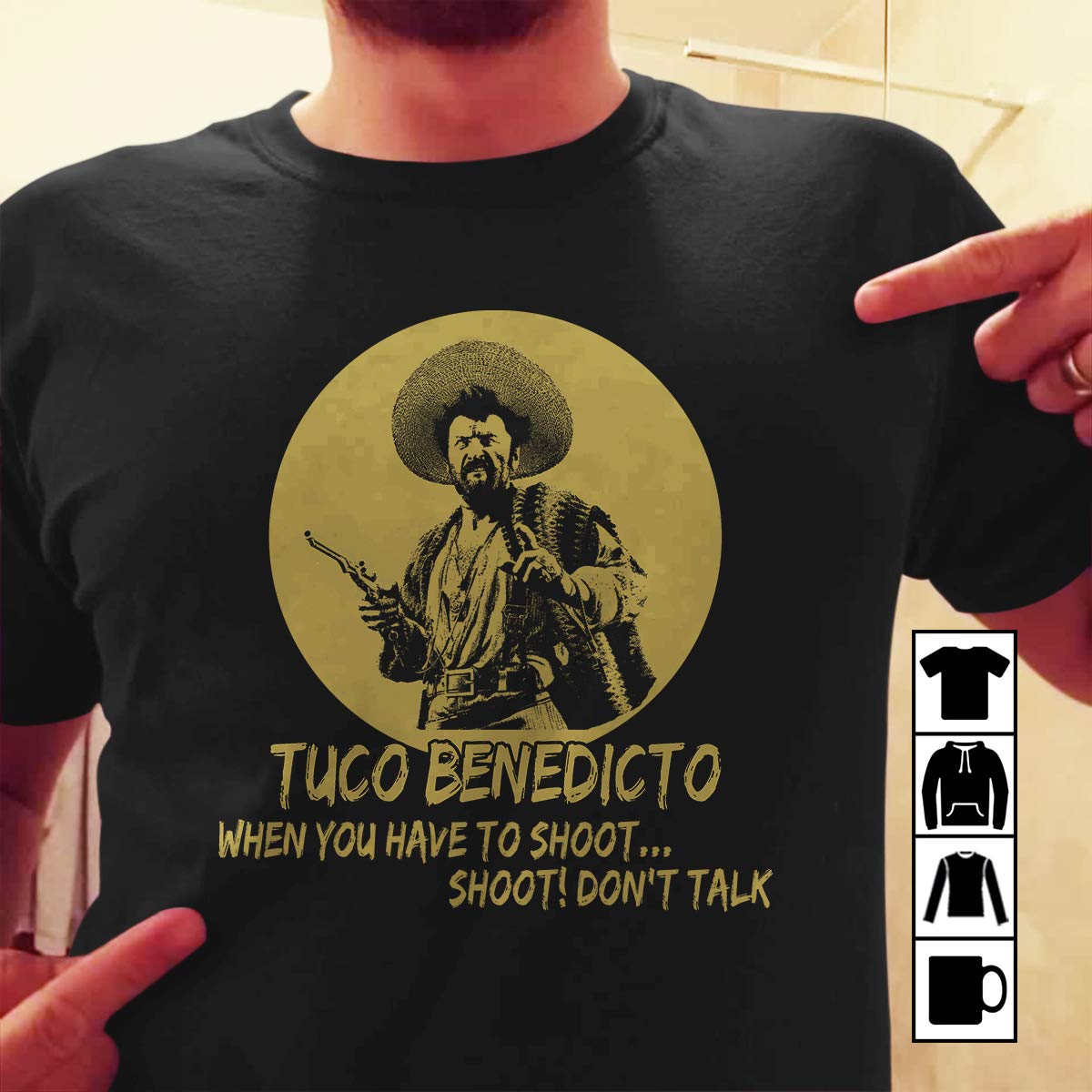 Tuco Benedicto When You Have To Shoot Shoot Dont Talk T Shirt Hoodi