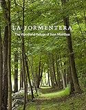 La Formentera: The Woodland Refuge of Juan Montoya by Eric Piasecki, Karen Lehrman Bloch
