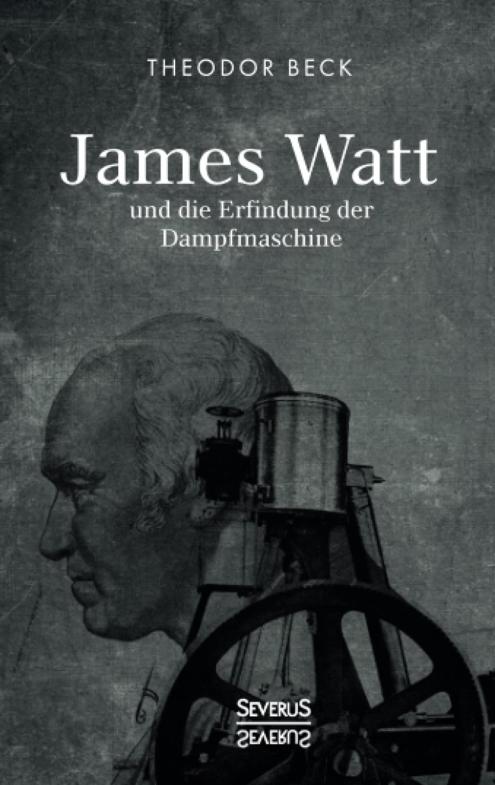 James Watt Und Die Erfindung Der Dampfmaschine: Ein Vortrag Vom 9. Februar  1894 Über Watts Technische Entwicklungen (German Edition): Beck, Theodor:  9783963452291: Amazon.com: Books