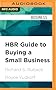 HBR Guide to Buying a Small Business: Think big, Buy small, Own your own company (HBR Guide Series)