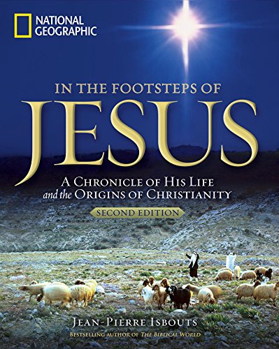 In the Footsteps of Jesus, 2nd Edition: A Chronicle of His Life and the Origins of Christianity - //medicalbooks.filipinodoctors.org