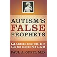 Autism's False Prophets: Bad Science, Risky Medicine, and the Search for a Cure