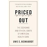 Priced Out: The Economic and Ethical Costs of American Health Care