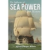 The Influence of Sea Power Upon History