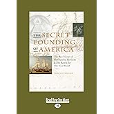 The Secret Founding of America: The Real Story of Freemasons, Puritans, & the Battle for the New World