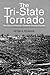 The Tri-State Tornado: The Story of America's Greatest Tornado Disaster