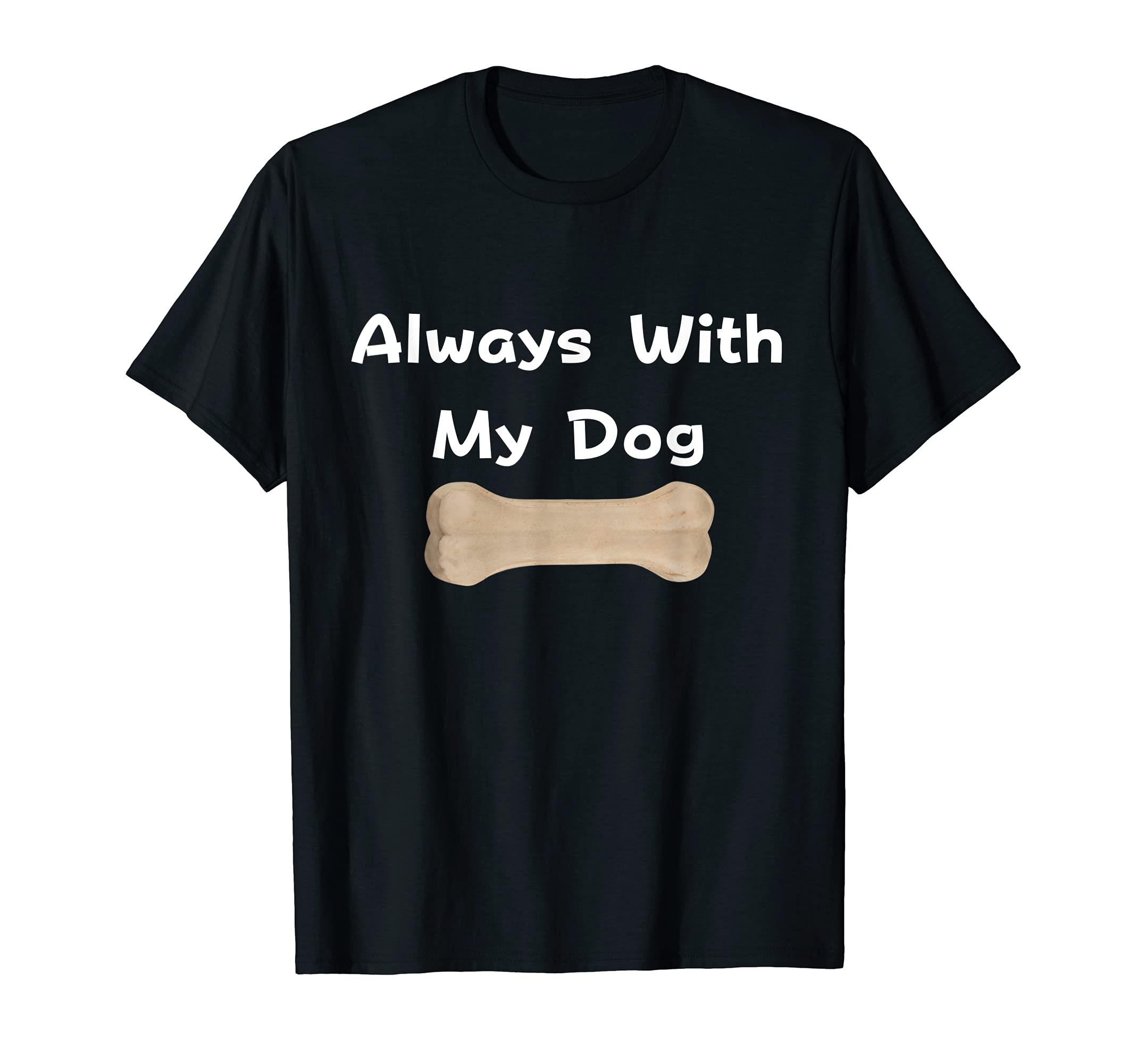 Always With My Dog T-Shirt