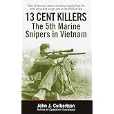 13 Cent Killers: The 5th Marine Snipers in Vietnam