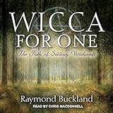 Wicca for One: The Path of Solitary Witchcraft