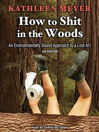 Download How to Shit in the Woods: An Environmentally Sound Approach to a Lost Art Download How to Shit in the Woods: An Environmentally Sound Approach to a Lost Art