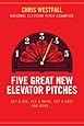 Five Great New Elevator Pitches: Get a Job, Get a Raise, Get a Date and MORE