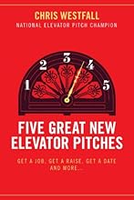 Five Great New Elevator Pitches: Get a Job, Get a Raise, Get a Date and MORE