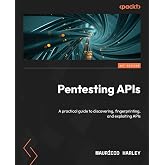 Pentesting APIs: A practical guide to discovering, fingerprinting, and exploiting APIs