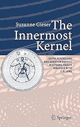 The Innermost Kernel: Depth Psychology and Quantum