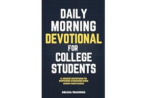 Daily Morning Devotional for College Students: 5-Minute Devotions To Empower Christian Men During Their Studies