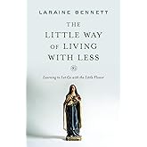 The Little Way of Living With Less: Learning to Let Go With the Little Flower