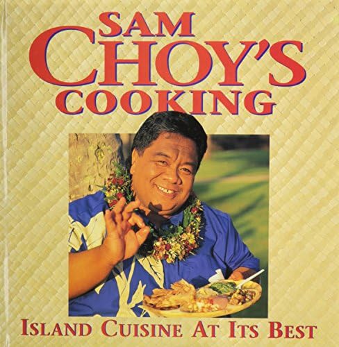 Sam Choy's Cooking: Island Cuisine at Its Best Hardcover – February 1, 2000