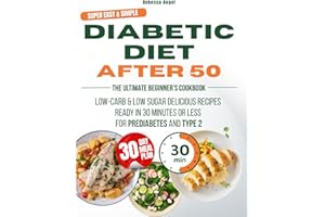 Super Healthy & Simple Diabetic Diet After 50: The Ultimate Beginners’s Cookbook with 2100+ days of Low-Carb and Low-Sugar De