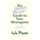 The Anxious Person’s Guide to Non-Monogamy: Your Guide to Open Relationships, Polyamory and Letting Go