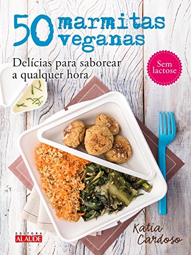 Amazoncom 50 Marmitas Veganas Delícias Para Saborear A - 