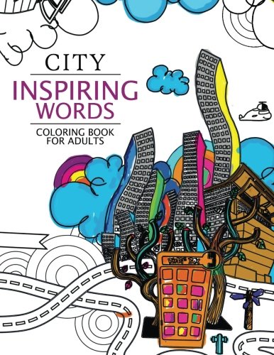 City Inspiring Words Coloring Book: Motivational & inspirational adult coloring book: Turn your stress into success (inspirational coloring Series) (Volume 1)