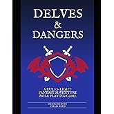 Delves & Dangers: Rules Light Fantasy Adventure Role-Playing Game