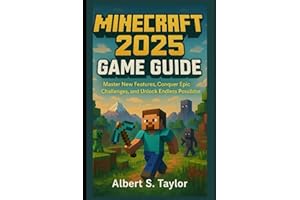 MINECRAFT 2025 GAME GUIDE: Master New Features, Conquer Epic Challenges, and Unlock Endless Possibilities in the Evolving World of Minecraft