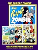 The Purple Zombie: Gwandanaland Comics #24 -- Incredible tales of the Man Who Could Not Die! by