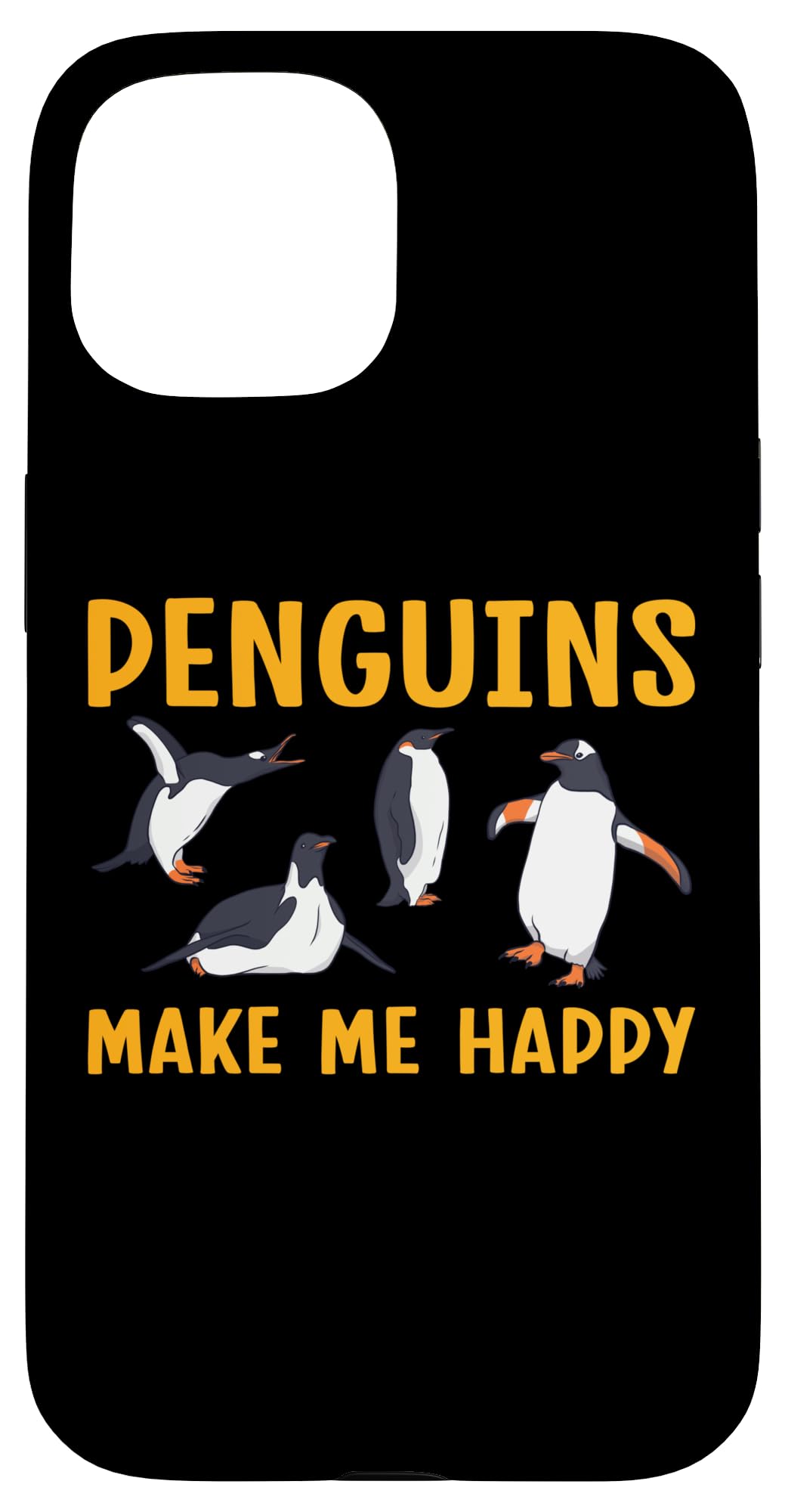 Penguin Penguins Make Me Happy Case for iPhone 15