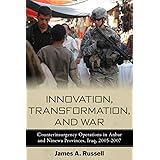 Innovation, Transformation, and War: Counterinsurgency Operations in Anbar and Ninewa Provinces, Iraq, 2005-2007 (Stanford Se