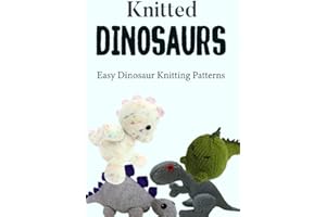 Knitted Dinosaurs: Easy Dinosaur Knitting Patterns: Guide to Knitted Dinosaurs