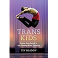 Trans Kids: Being Gendered in the Twenty-First Century