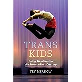 Trans Kids: Being Gendered in the Twenty-First Century