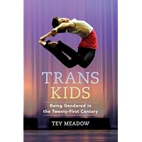 Trans Kids: Being Gendered in the Twenty-First Century