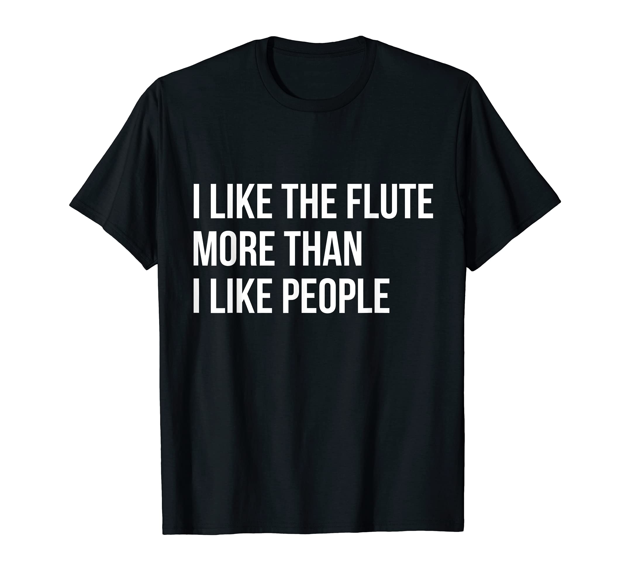 Sarcastic Flute Player Saying Flutist I Like The Flute T-Shirt