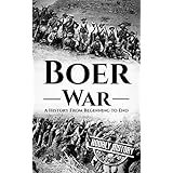 Boer War: A History From Beginning to End